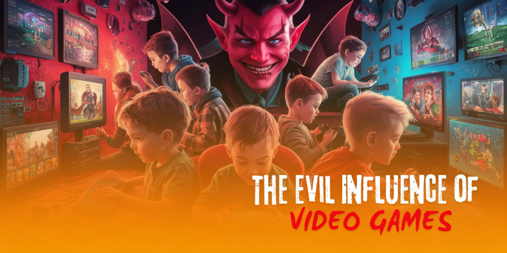 Several young boys play video games on various screens in a dark room, while a sinister, red devil figure looms behind them. Bold text reads The Evil Influence of Video Games across the bottom of the image.