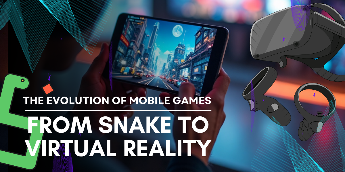 The Evolution of Mobile Games: From Snake to Virtual Reality